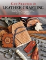 Get Started in Leather Crafting Tony Laier, Kate Laier