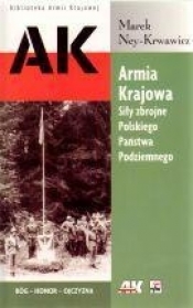 Armia Krajowa Siły zbrojne Polskiego Państwa Podziemnego - Marek Ney-Krwawicz