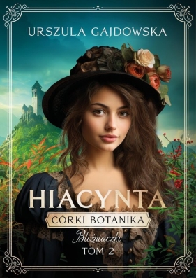 Córki botanika. Bliźniaczki. Tom 2. Hiacynta - Urszula Gajdowska