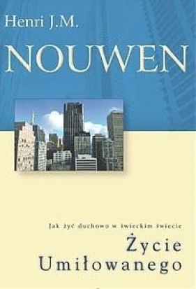 Życie Umiłowanego - Henri J. M. Nouwen