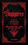 Vampires. A Handbook of History & Lore of the Undead Agnes Hollyhock