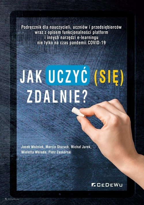 Jak uczyć (się) zdalnie? Podręcznik dla nauczycieli, uczniów i przedsiębiorców