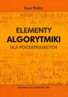 Elementy algorytmiki dla początkujących - Palka Ewa<br />