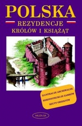 Polska. Rezydencje królów i książąt - Borucki Marek