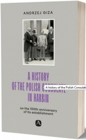A history of the Polish Consulate in Harbin - Giza Andrzej