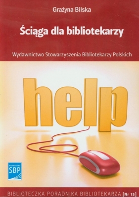 Ściąga dla bibliotekarzy - Bilska Grażyna