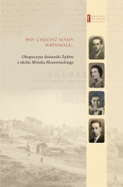 Sny chociaż mamy wspaniałe - Adam Kamienny, Siekierka Brandla, Goldsztejn Chajcia z domu Bursztyn, Eli Goldsztejn, Barbara Engelking