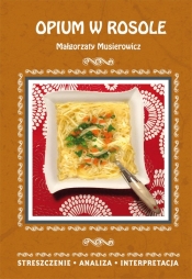 Opium w rosole Małgorzaty Musierowicz