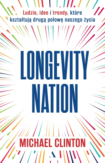 <img src='https://webimage.pl/pics/464/6/d9788383806464.jpg' style='height:440px' /> Longevity Nation. Ludzie, idee i trendy które kształtują drugą połowę naszego życia