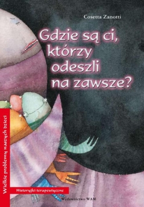 Gdzie są ci którzy odeszli na zawsze - Zanotti Cosetta