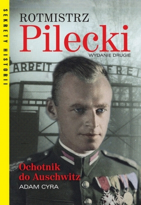 Rotmistrz Pilecki. Ochotnik do Auschwitz - Cyra Adam