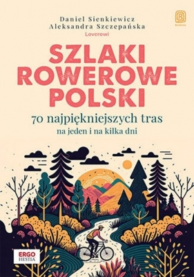 Szlaki rowerowe Polski. - Sienkiewicz Daniel, Szczepańska Aleksandra