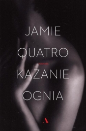 Kazanie ognia - Jamie Quatro