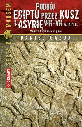 Podbój Egiptu przez Kusz i Asyrię w VIII-VII w. p.n.e. - Gazda Daniel