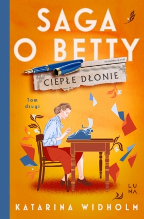 Saga o Betty. 2. Ciepłe dłonie. Saga o Betty Tom 2 - Katarina Widholm