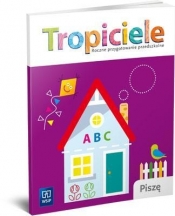 Tropiciele Roczne przygotowanie przedszkolne Piszę - Danuta Kręcisz