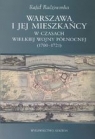 Warszawa i jej mieszkańcy w czasach wielkiej wojny północnej (1700-1721) Radziwonka Rafał