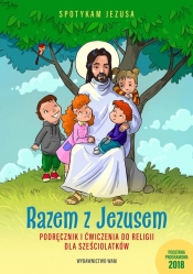 Razem z Jezusem. Podręcznik i ćwiczenia do religii dla sześciolatków - Praca zbiorowa