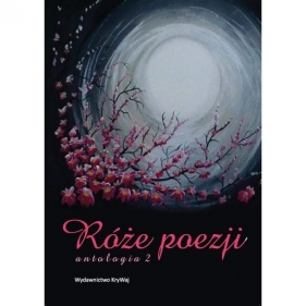 Róże poezji. Antologia 2 - Opracowanie zbiorowe