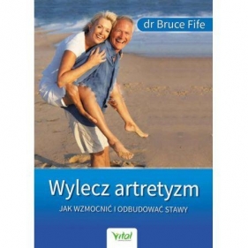 Wylecz artretyzm - Bruce Fife