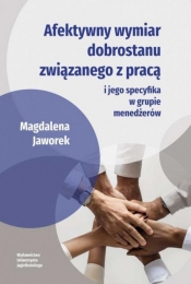Afektywny wymiar dobrostanu związanego z pracą i jego specyfika w grupie menedżerów - Jaworek Magdalena