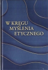 W kręgu myślenia etycznego red. Jakub Synowiec