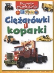 Pracowity przedszkolak Ciężarówki i koparki