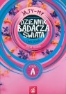 Ja,Ty-My Dziennik badacza świata Ćwiczenia Część A (Uszkodzona okładka) Joanna Białobrzeska