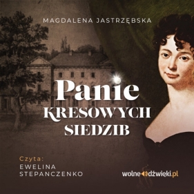 Panie kresowych siedzib (Audiobook) - Jastrzębska Magdalena