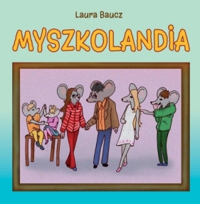 Myszkolandia - Baucz Laura