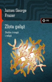 Złota gałąź Studia z magii i religii - James George Frazer