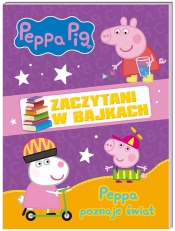 Peppa Pig. Zaczytani w bajkach. Część 1. Peppa poznaje świat - Opracowanie zbiorowe