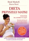 Dieta przyszłej matki Poradnik dla kobiet w ciąży Murkoff Heidi E., Mazel Sharon