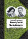 Hannah Arendt i Martin Heidegger Grunenberg Antonia