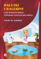 Baletki i baleriny czyli historia baletu wyłożona wreszcie jak należy - David W. Barber