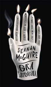 Gra środkowa - Seanan McGuire