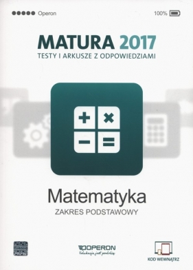 Matematyka Matura 2017 Testy i arkusze Zakres podstawowy - Orlińska Marzena