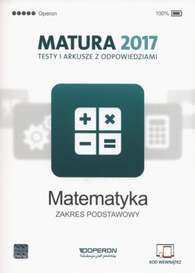 Matematyka Matura 2017 Testy i arkusze Zakres podstawowy - Marzena Orlińska