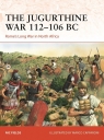 The Jugurthine War 112-106 BC Rome's Long War in North Africa Nic Fields