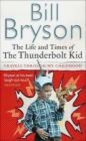 Life and Times of the Thunderbolt Kid  Bryson Bill