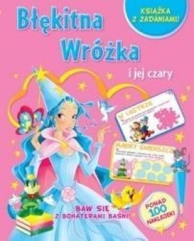 Baw się z bohaterami baśni! Błękitna Wróżka i jej czary - Praca zbiorowa