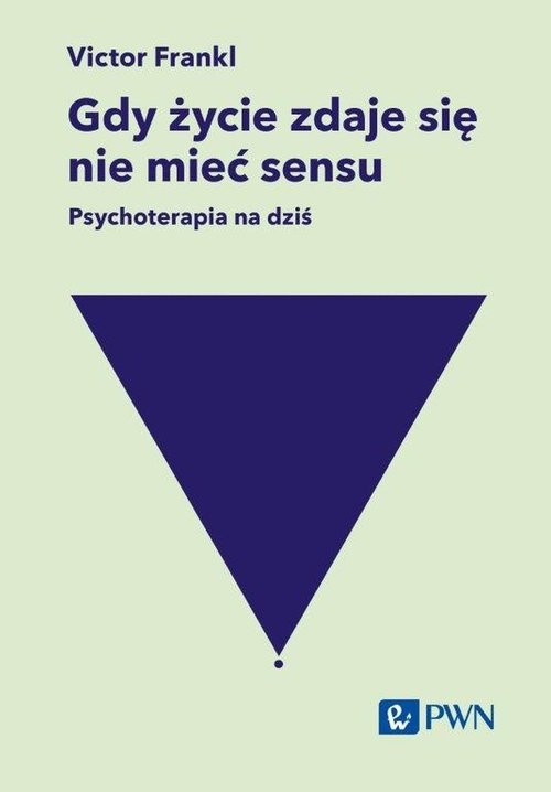 Gdy życie zdaje się nie mieć sensu. Psychoterapia na dziś