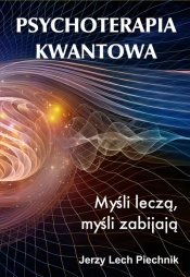 Psychoterapia kwantowa - Piechnik Jerzy Lech