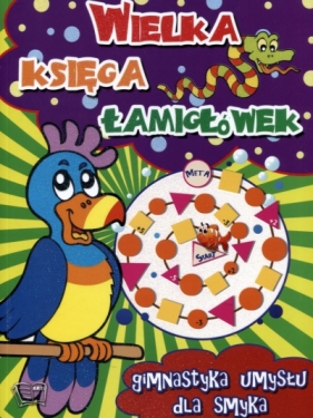 Wielka księga łamigłówek- Gimnastyka/ papuga - Opracowanie zbiorowe