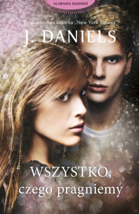 Wszystko, czego pragniemy - Daniels J.