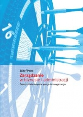 Zarządzanie w biznesie i administracji - Penc Józef
