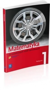 Matematyka do zasadniczych szkół zawodowych. Podręcznik. Część 1 (Uszkodzona okładka)
