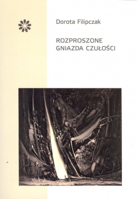 Rozproszone gniazda czułości - Dorota Filipczak