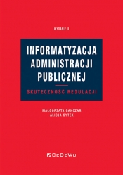 Informatyzacja administracji publicznej. Skuteczność regulacji Wyd.2 - Małgorzata Ganczar, Alicja Sytek