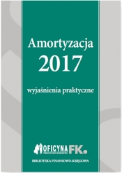 Amortyzacja 2017 Wyjaśnienia praktyczne - Trzpioła Katarzyna